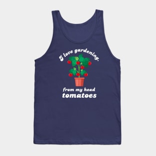 I Love Gardening From My Head Tomatoes - White Design Tank Top